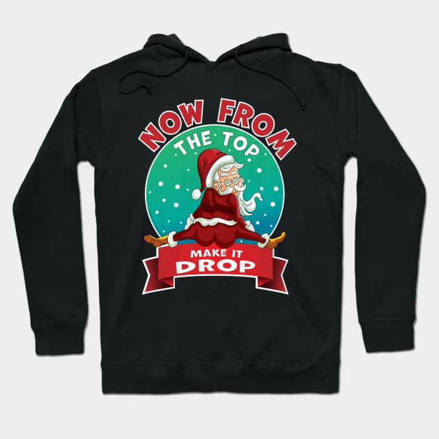 From The Top, Make It Drop Santa Funny Christmas 2020 Xmas Hoodie by OrangeMonkeyArt